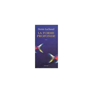 La Forme Profonde - Denis Lachaud