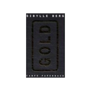 Gold - Sibylle Berg